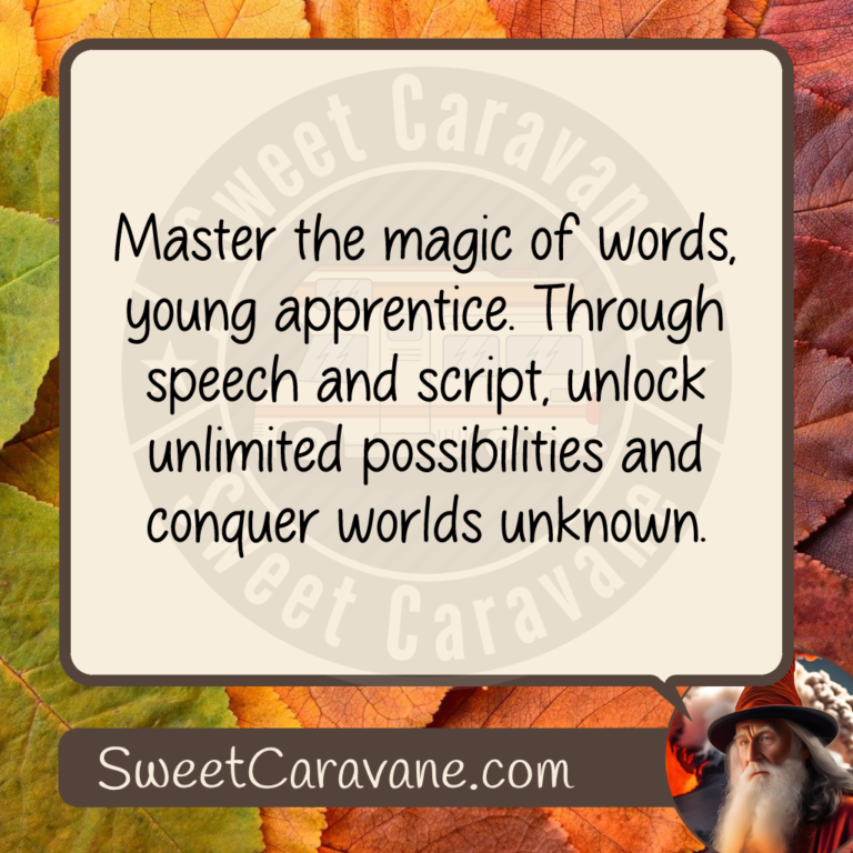 Master the magic of words, young apprentice. Through speech and script, unlock unlimited possibilities and conquer worlds unknown.