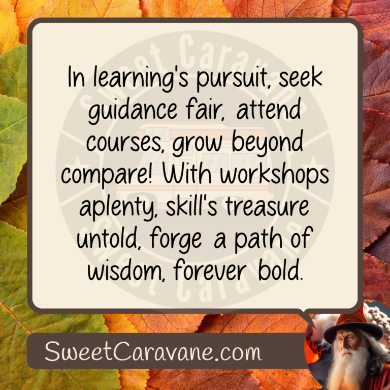 In learning's pursuit, seek guidance fair, attend courses, grow beyond compare! With workshops aplenty, skill's treasure untold, forge a path of wisdom, forever bold.