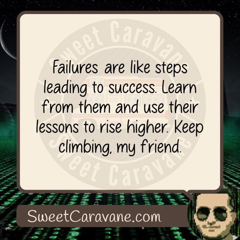 Failures are like steps leading to success. Learn from them and use their lessons to rise higher. Keep climbing, my friend.