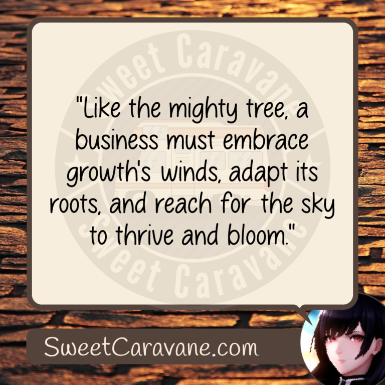 "Like the mighty tree, a business must embrace growth's winds, adapt its roots, and reach for the sky to thrive and bloom."