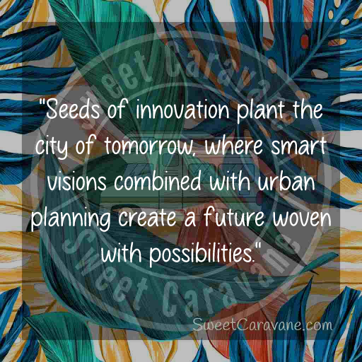 "Seeds of innovation plant the city of tomorrow, where smart visions combined with urban planning create a future woven with possibilities."