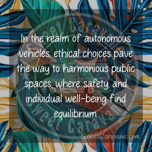 In the realm of autonomous vehicles, ethical choices pave the way to harmonious public spaces, where safety and individual well-being find equilibrium.