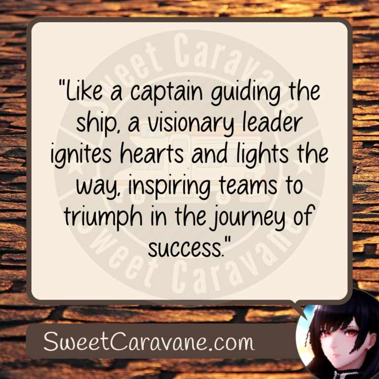"Like a captain guiding the ship, a visionary leader ignites hearts and lights the way, inspiring teams to triumph in the journey of success."