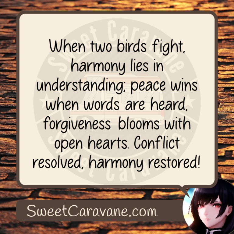 When two birds fight, harmony lies in understanding; peace wins when words are heard, forgiveness blooms with open hearts. Conflict resolved, harmony restored!