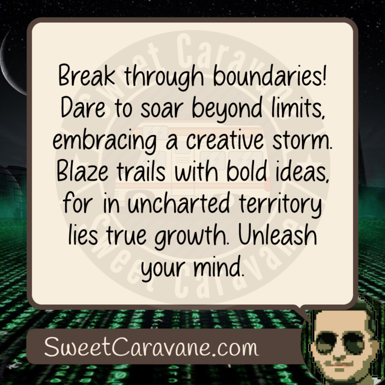 Break through boundaries! Dare to soar beyond limits, embracing a creative storm. Blaze trails with bold ideas, for in uncharted territory lies true growth. Unleash your mind.