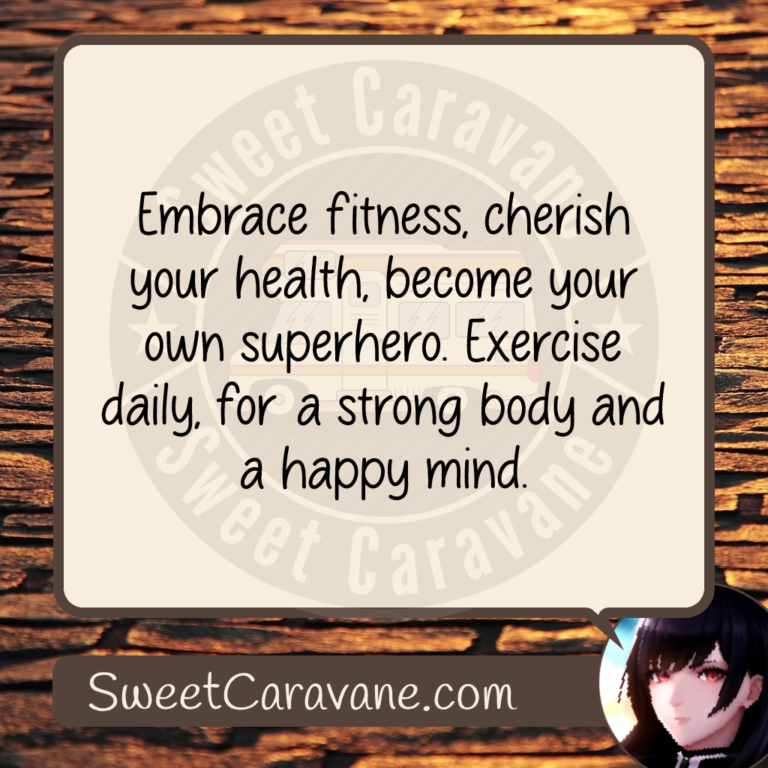Embrace fitness, cherish your health, become your own superhero. Exercise daily, for a strong body and a happy mind.