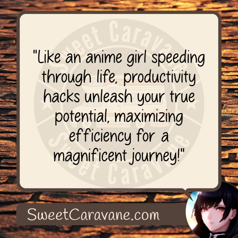 "Like an anime girl speeding through life, productivity hacks unleash your true potential, maximizing efficiency for a magnificent journey!"