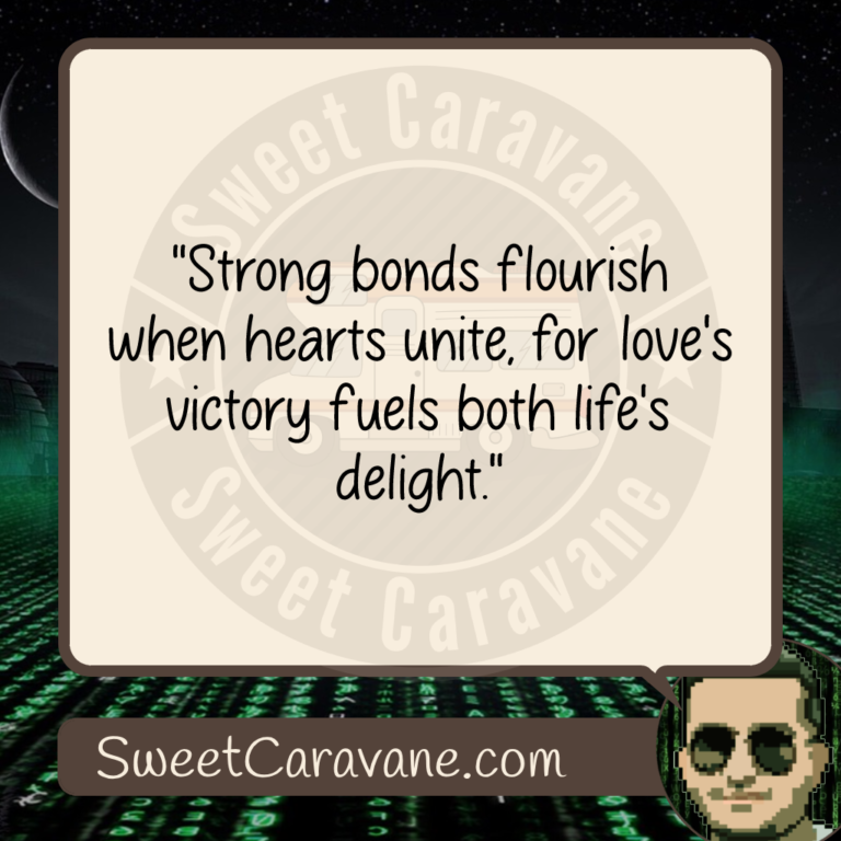 "Strong bonds flourish when hearts unite, for love's victory fuels both life's delight."
