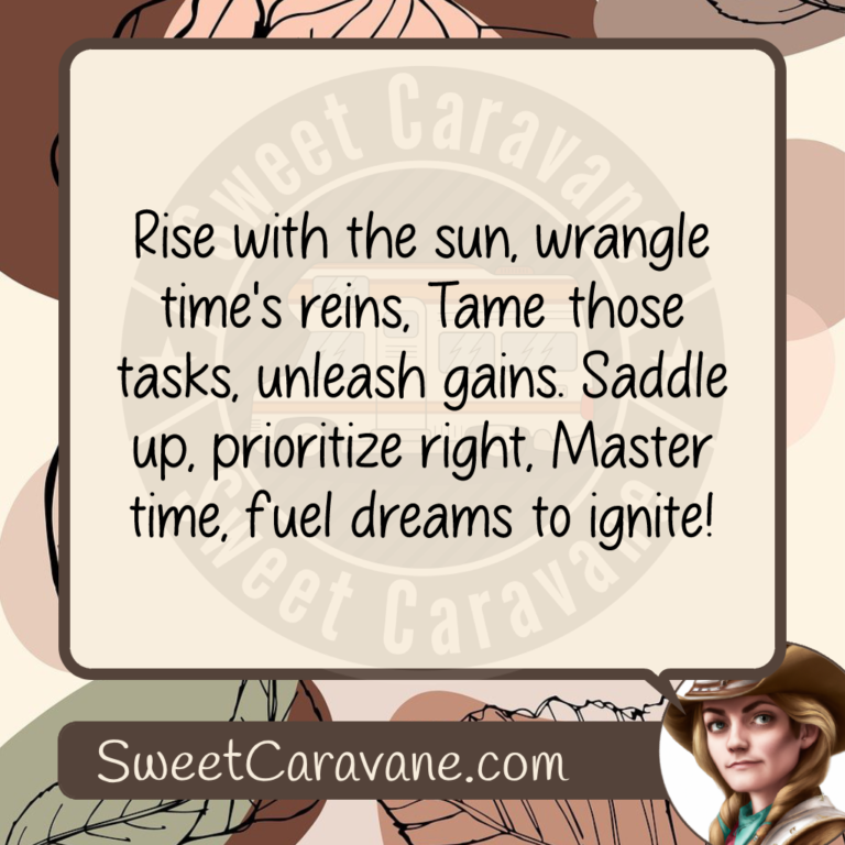 Rise with the sun, wrangle time's reins, Tame those tasks, unleash gains. Saddle up, prioritize right, Master time, fuel dreams to ignite!